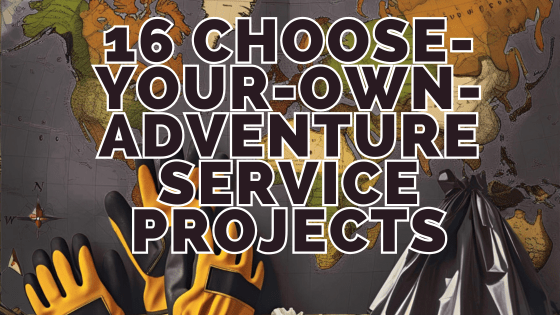 16 Choose-Your-Own-Adventure Service&nbsp;Projects